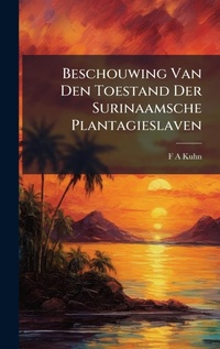 Abbildung von: Beschouwing Van Den Toestand Der Surinaamsche Plantagieslaven - Hutson Street Press