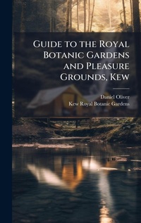 Abbildung von: Guide to the Royal Botanic Gardens and Pleasure Grounds, Kew - Hutson Street Press
