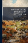 Cover: Records of the Borough of Nottingham - Hutson Street Press
