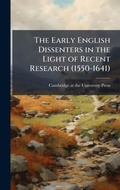 Cover: The Early English Dissenters in the Light of Recent Research (1550-1641) - Hutson Street Press