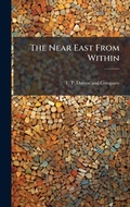 Cover: The Near East From Within - Hutson Street Press