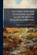 Cover: The Early English Dissenters in the Light of Recent Research (1550-1641) - Hutson Street Press