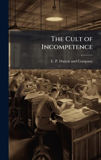 Enlarge image Cover: The Cult of Incompetence - Hutson Street Press