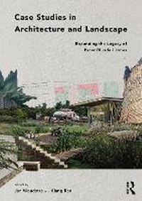 Enlarge image Cover: Case Studies in Architecture and Landscape - Routledge