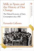 Cover: Milk in Spain and the History of Diet Change - Bloomsbury Academic