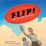 Cover: Flip! How the Frisbee Took Flight - Charlesbridge Publishing,U.S.
