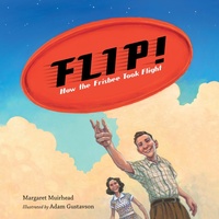 Enlarge image Cover: Flip! How the Frisbee Took Flight - Charlesbridge Publishing,U.S.