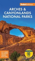 Cover: Fodor's InFocus Arches & Canyonlands National Parks - Fodor's Travel Publications Inc.,U.S.
