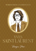 Cover: Words from a Fashion Icon: Yves Saint Laurent - Hardie Grant Books