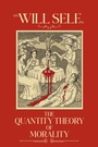 Cover: The Quantity Theory of Morality - Grove Press