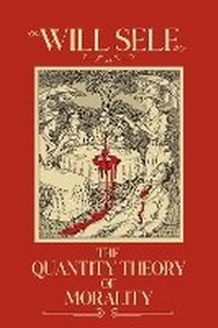 Enlarge image Cover: The Quantity Theory of Morality - Grove Press