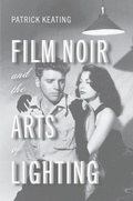 Cover: Film Noir and the Arts of Lighting - Rutgers University Press