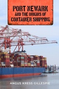 Cover: Port Newark and the Origins of Container Shipping - Rutgers University Press