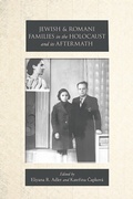 Cover: Jewish and Romani Families in the Holocaust and its Aftermath - Rutgers University Press