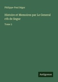Cover: Histoire et Memoires par Le General cth de Segur - Antigonos Verlag