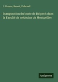 Cover: Inauguration du buste de Delpech dans la Faculte de medecine de Montpellier - Antigonos Verlag