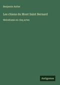 Cover: Les chiens du Mont Saint Bernard - Antigonos Verlag