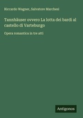 Cover: Tannhaeuser ovvero La lotta dei bardi al castello di Varteburgo - Antigonos Verlag