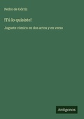 Cover: !Tu lo quisiste! - Antigonos Verlag
