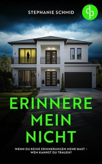 Abbildung von: Erinnere mein nicht | Ein düsterer Suspense Psychothriller - dp DIGITAL PUBLISHERS GmbH
