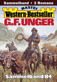 Abbildung von: G. F. Unger Western-Bestseller Sammelband 84 - Bastei Lübbe