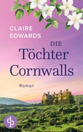 Cover: Die Toechter Cornwalls Ein mitreissendes Familiengeheimnis an der Kueste Cornwalls - dp Verlag