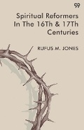 Cover: Spiritual Reformers In The 16Th & 17Th Centuries (Edition1) - Double 9 Books LLP