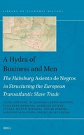 Cover: A Hydra of Business and Men: The Habsburg Asiento de Negros in Structuring the European Transatlantic Slave Trade - Brill