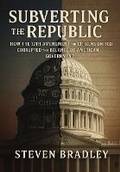 Cover: Subverting the Republic - SCBradley Publishing