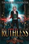 Cover: Ruthless (Coterie of Mages, #2) - Thomas Carpenter