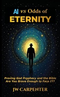 Cover: AI vs Odds of Eternity Proving God Prophecy and the Bible 2nd Edition - jw
