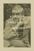 Cover: Milan Kundera Known and Unknown - Bloomsbury Academic