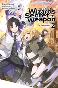 Cover: This Is the Wizard's Secret Weapon, Vol. 2 (light novel) - Yen Press