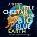 Cover: A Speedy Little Cheetah on the Big Blue Earth - Creative Company