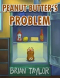 Cover: Peanut Butter's Problem - Brian Taylor
