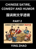 Cover: Learn Chinese Satire, Comedy and Humor Stories (Part 2) - Practice Reading Mandarin Chinese Textbooks, A Beginners Guide to Learn Ancient Language and Culture, Words, Laugh Out Loud with Simple Lessons, Improve Vocabulary, English, Pinyin, Simplified Chara - Chinese Satire, Comedy and Humor