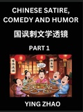 Cover: Learn Chinese Satire, Comedy and Humor Stories (Part 1) - Practice Reading Mandarin Chinese Textbooks, A Beginners Guide to Learn Ancient Language and Culture, Words, Laugh Out Loud with Simple Lessons, Improve Vocabulary, English, Pinyin, Simplified Chara - Chinese Satire, Comedy and Humor