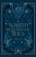 Cover: A Wraith Beneath the Tides - Emilia Jae