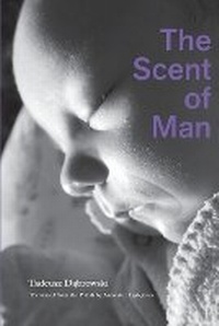 Enlarge image Cover: The Scent of Man - Arrowsmith Press