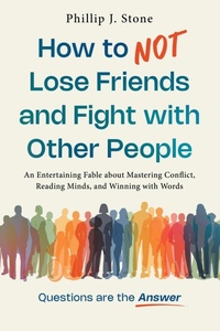 Abbildung von: How to NOT Lose Friends and Fight with Other People - Stone Global, LLC
