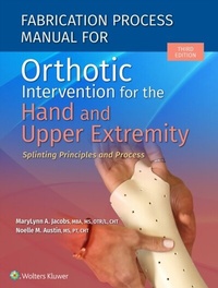 Abbildung von: Fabrication Process Manual for Orthotic Intervention for the Hand and Upper Extremity - WOLTERS KLUWER HEALTH