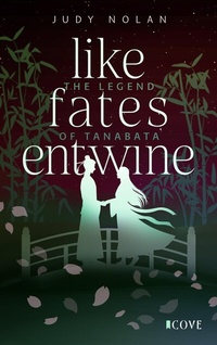 Abbildung von: Like Fates Entwine (The Legend of Tanabata 2) - Cove Story