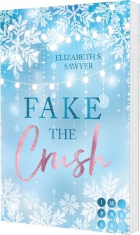 Abbildung von: Fake the Crush (Play it Fake 1) - Impress
