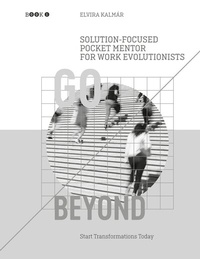 Enlarge image Cover: Go Beyond: Solution-Focused Pocket Mentor for the Work Evolutionists - BoD - Books on Demand