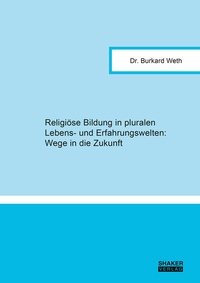 Abbildung von: Religiöse Bildung in pluralen Lebens- und Erfahrungswelten: Wege in die Zukunft - Shaker
