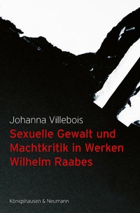 Abbildung von: Sexuelle Gewalt und Machtkritik in Werken Wilhelm Raabes - Königshausen & Neumann