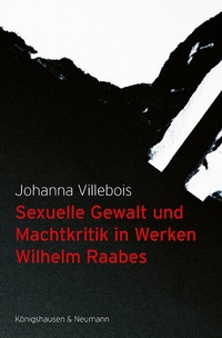 Abbildung von: Sexuelle Gewalt und Machtkritik in Werken Wilhelm Raabes - Königshausen & Neumann