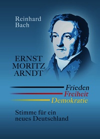 Abbildung von: Ernst Moritz Arndt - Frieden Freiheit Demokratie - EDITION POMMERN