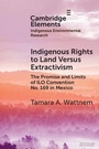 Cover: Indigenous Rights to Land Versus Extractivism - Cambridge University Press