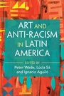 Cover: Art and Anti-Racism in Latin America - Cambridge University Press